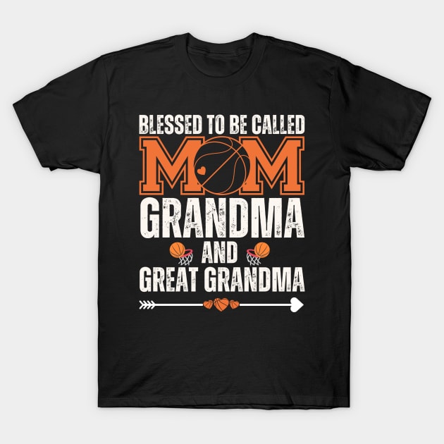 Blessed To Be Called Mom Grandma Great Grandma Basketball T-Shirt by zofry's life